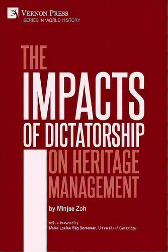 The Impacts Of Dictatorship On Heritage Management, De Minjae Zoh. Editorial Vernon Press, Tapa Blanda En Inglés