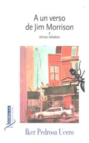 A Un Verso De Jim Morrison Y Otros Relatos - Pedrosa Ucero,i