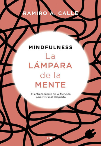 Mindfulness. La lÃÂ¡mpara de la mente, de Calle, Ramiro. Editorial Ediciones Martinez Roca, tapa blanda en español