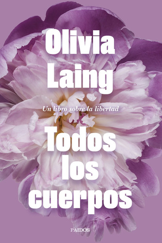 Imagen 1 de 3 de Libro Todos Los Cuerpos - Olivia Laing