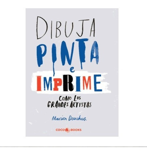 Libro Dibuja, Pinta E Imprime Como Los Grandes Artistas