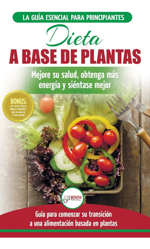 Dieta Basada En Plantas: Guía Para Principiantes De Recetas