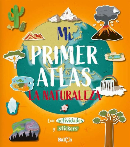 Mi Primer Atlas- La Naturaleza, De Vv. Aa.. Editorial Ballon, Tapa Blanda, Edición 1 En Español