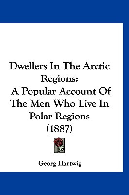 Libro Dwellers In The Arctic Regions: A Popular Account O...