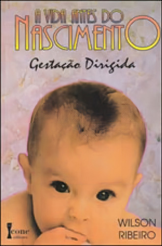 Vida Antes Do Nascimento, A, De Ribeiro, Wilson. Editora Icone, Capa Mole, Edição 1ª Edição - 1995