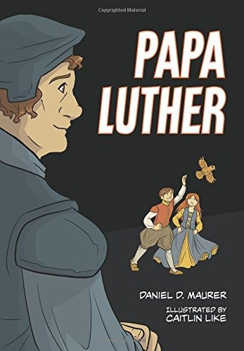 Papa Luther A Graphic Novel (together By Grace)