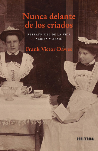 Nunca Delante De Los Criados, De Frank Victor Dawes. Editorial Periférica En Español