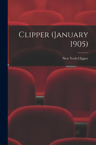 Clipper (january 1905), De New York Clipper. Editorial Legare Street Pr, Tapa Blanda En Inglés