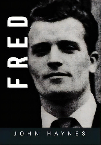 Fred, De John Haynes. Editorial Xlibris Corporation, Tapa Dura En Inglés