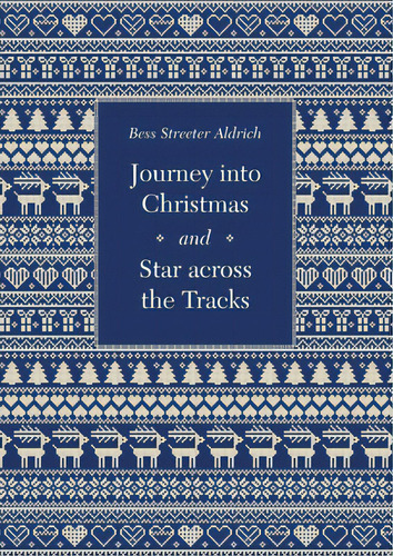 Journey Into Christmas And Star Across The Tracks, De Aldrich, Bess Streeter. Editorial Univ Of Nebraska Pr, Tapa Blanda En Inglés