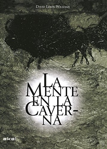 La Mente En La Caverna. La Conciencia Y Los Orígenes Del Art