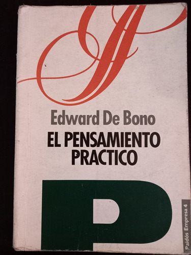 El Pensamiento Practico ][ Edward De Bono. Paidós Empresa