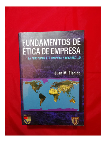 Fundamentos De Ética De Empresa - Juan M. Elegido - Negocios