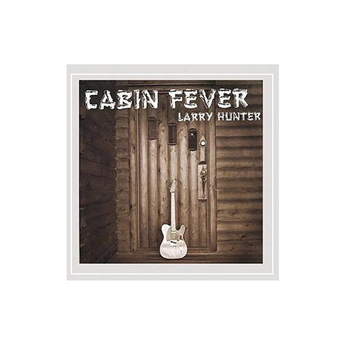 Hunter Larry Cabin Fever Usa Import Cd Nuevo