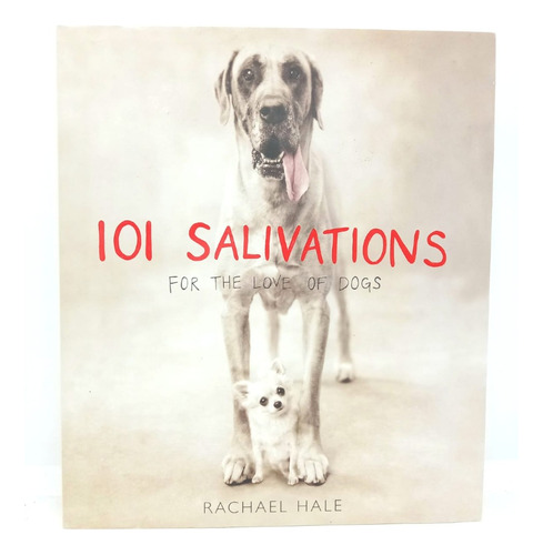 101 Salivations For The Love Of Dogs