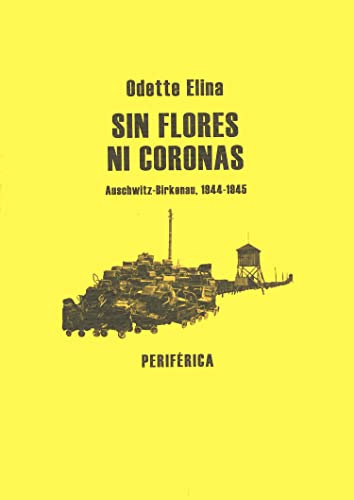 Sin Flores Ni Coronas: Auschwitz-birkenau 1944-1945: 22 -bib