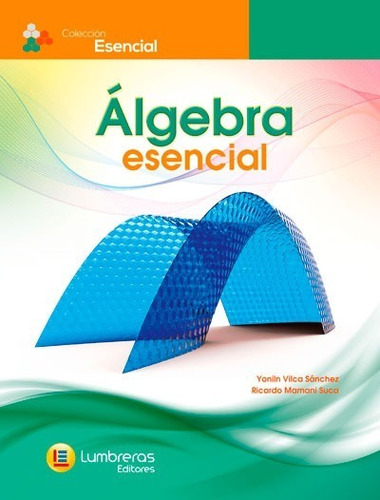 Álgebra Esencial - Colección Esencial Lumbreras