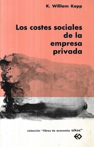 Los Costes Sociales De La Empresa Privada / K. William Kapp