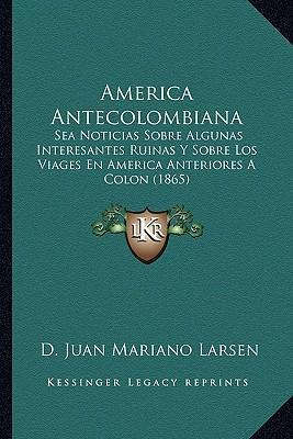 Libro America Antecolombiana : Sea Noticias Sobre Algunas...