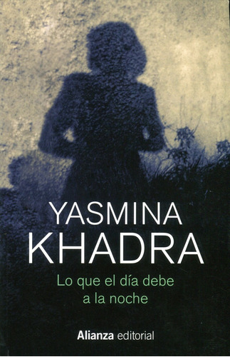 Lo Que El Dia Debe A La Noche - Yasmina Khadra - Es