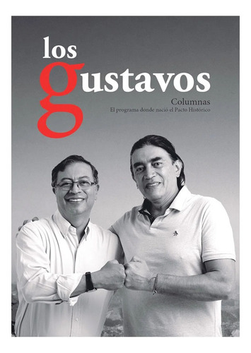 Los Gustavos  Gustavo Bolivar Moreno,gustavo Petro Urrego ·