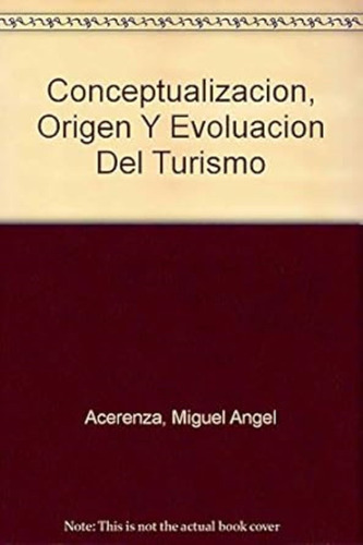 Libro Conceptualizacion Origen Y Evoluci0n Del Turismo *cjs