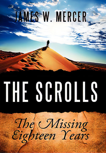 The Scrolls: The Missing Eighteen Years, De Mercer, James W.. Editorial Al Lavallis Enterprises Llc, Tapa Blanda En Inglés