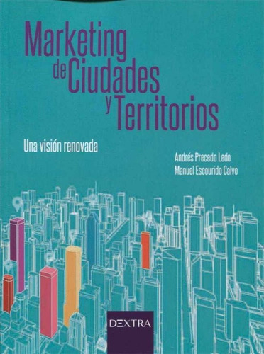 MARKETING DE CIUDADES Y TERRITORIOS, de Precedo Ledo, Andrés. Dextra Editorial S.L., tapa blanda en español