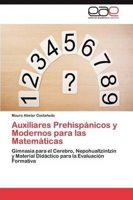 Auxiliares Prehispanicos Y Modernos Para Las Matematicas ...