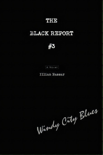 The Black Report #3, De Illian Nassar. Editorial Iuniverse, Tapa Blanda En Inglés