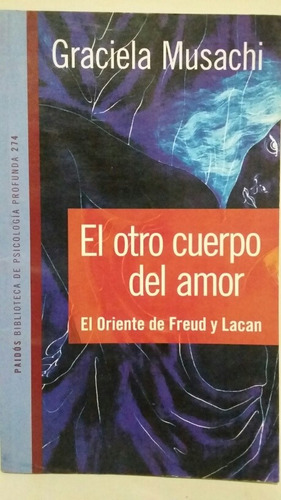 El Otro Cuerpo Del Amor. Por Graciela Musachi.