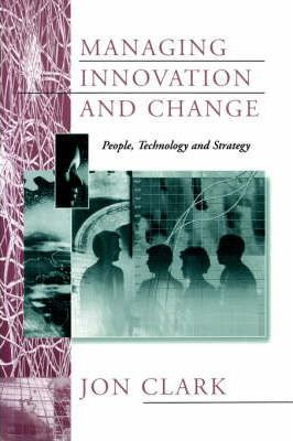 Libro Managing Innovation And Change - Jon Clark