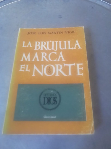 La Brújula Marca El Norte. José Luis Martin Vigil