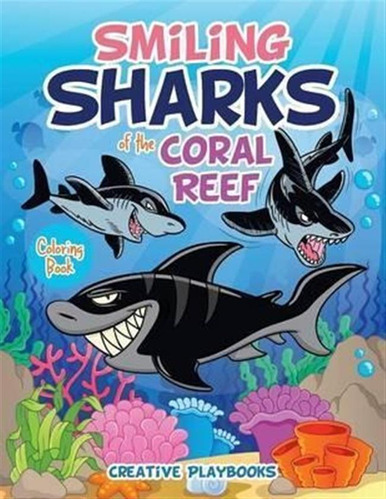 Smiling Sharks Of The Coral Reef Coloring Book - Creative...