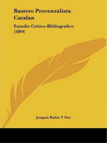 Bastero Provenzalista Catalan, De Joaquin Rubio Y Ors. Editorial Kessinger Publishing, Tapa Blanda En Español