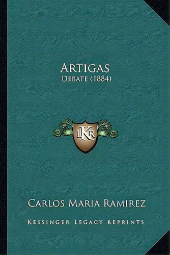 Artigas, De Carlos Maria Ramirez. Editorial Kessinger Publishing, Tapa Blanda En Español