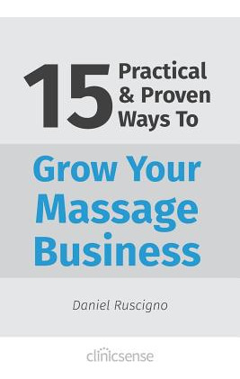 Libro 15 Practical & Proven Ways To Grow Your Massage Bus...