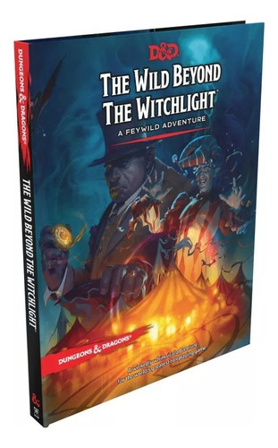 The Wild Beyond The Witchlight: A Feywild Adventure, De Wizards Rpg Team. Editorial Wizards Of The Coast, Tapa Dura En Inglés, 2021