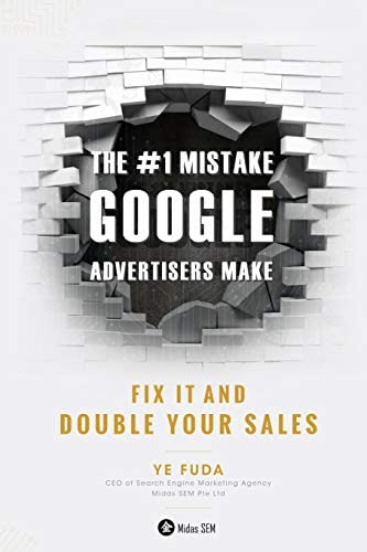 The #1 Mistake Google Advertisers Make: Fix It And Double Your Sales, De Ye, Fuda. Editorial Independently Published, Tapa Blanda En Inglés