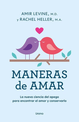 Maneras De Amar. La Nueva Ciencia Del Apego Para Encontrar