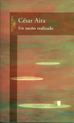 Cesar Aira - Un Sueño Realizado - 1era Edicion