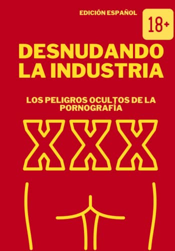 Desnudando La Industria Los Peligros Ocultos De La Pornograf