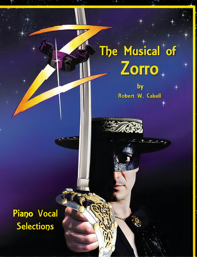 Z - The Musical Of Zorro: Piano Vocal Selections, De Cabell, Robert W.., Vol. 1. Editorial Createspace, Tapa Blanda En Inglés