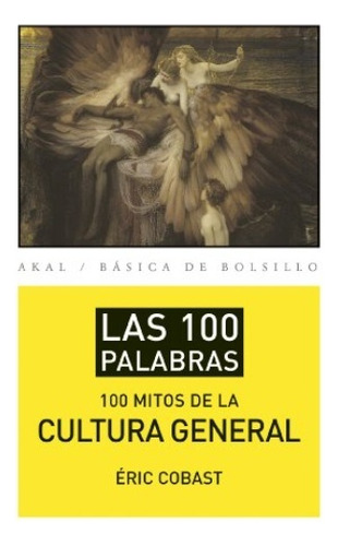 100 Palabras. 100 Mitos De La Cultura General - Cobast, Éric