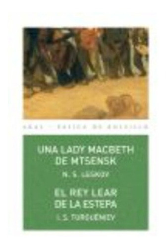 Una Lady Macbeth De Mtsensk / El Rey Lear De La Este, de TURGUENIEV, LESKOV. Editorial Akal en español