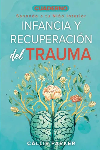 Libro: Cuaderno De Trabajo Sobre El Trauma Infantil Y La ...