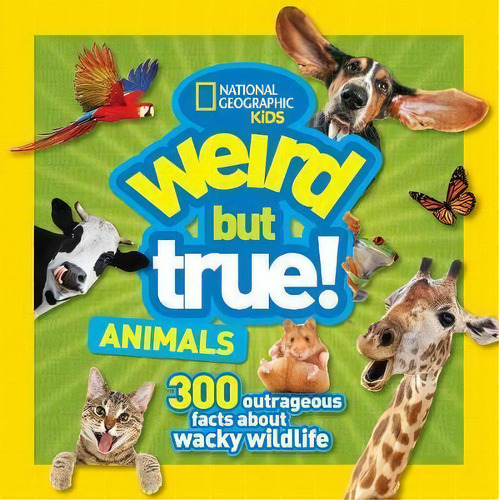 Weird But True Animals, De National Geographic Kids. Editorial Hachette Usa En Inglés