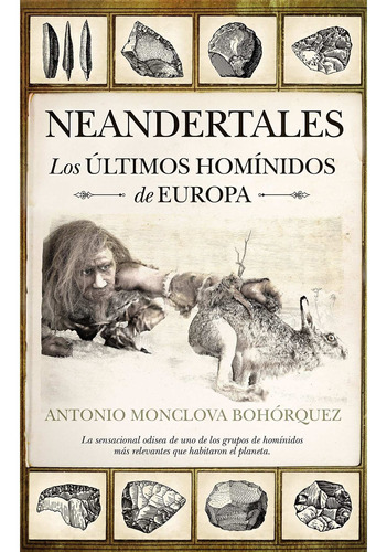 Neandertales : Los Ãºltimos Homã­nidos De Europa - 