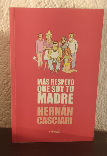 Más Respeto Que Soy Tu Madre - Hernán Cascari