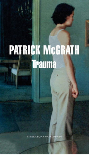 Trauma, De Mcgrath, Patrick. Editorial Literatura Random House, Tapa Dura En Español